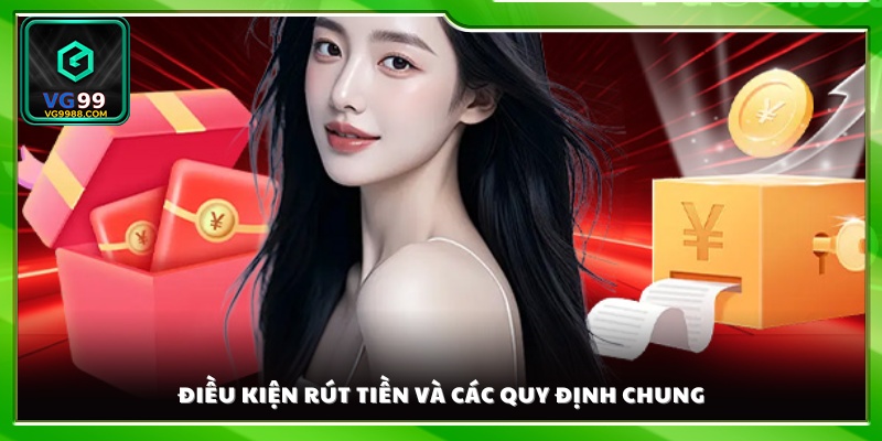 Các yêu cầu cơ bản khi thực hiện rút tiền VG99