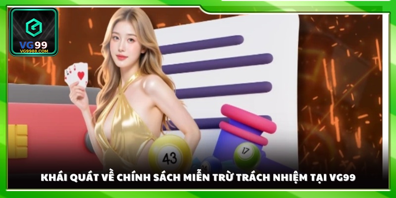 Tổng quan chính sách miễn trừ trách nhiệm tại VG99